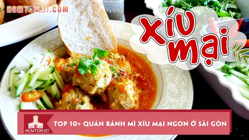Bật mí top 10+ quán bánh mì xíu mại ngon ở Sài Gòn