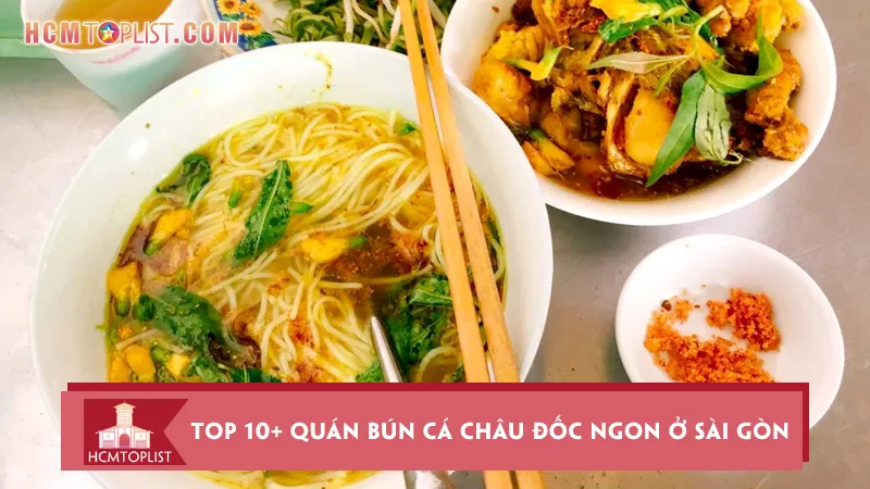 Bật mí top 10+ quán bún cá Châu Đốc ngon ở Sài Gòn