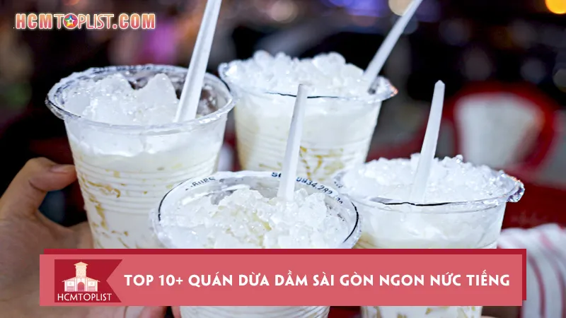 Bật mí top 10+ quán dừa dầm Sài Gòn ngon nức tiếng
