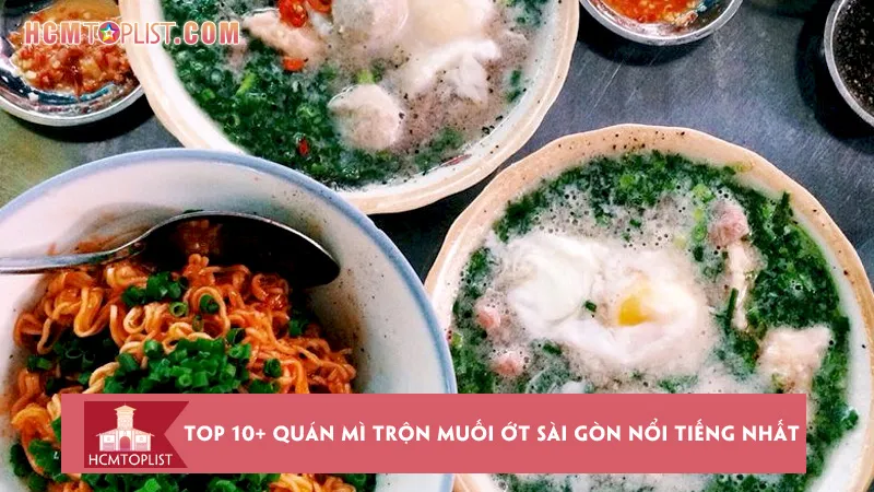 Bật mí top 10+ quán mì trộn muối ớt Sài Gòn nổi tiếng nhất
