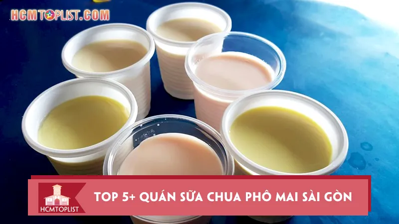 Bật mí top 5+ quán sữa chua phô mai Sài Gòn đỉnh của chóp