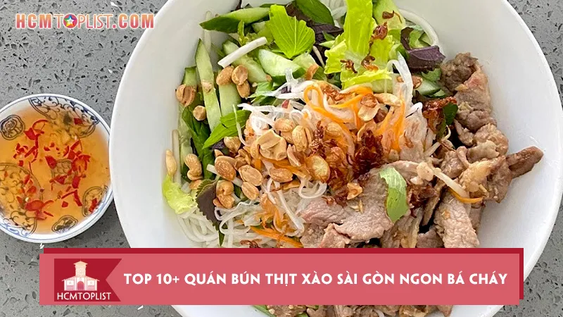 Càn quét top 10+ quán bún thịt xào Sài Gòn ngon bá cháy