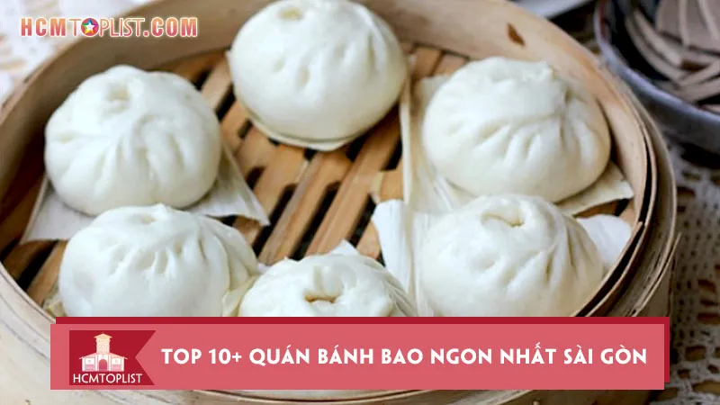 Gọi tên top 10+ quán bánh bao ngon nhất Sài Gòn nên thử