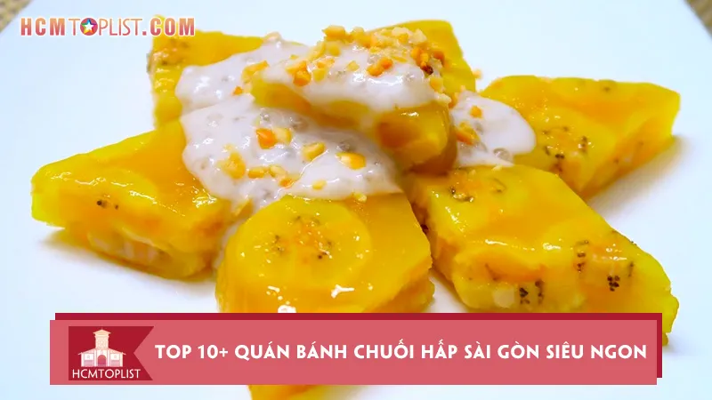 Lưu lại top 10+ quán bánh chuối hấp Sài Gòn siêu ngon
