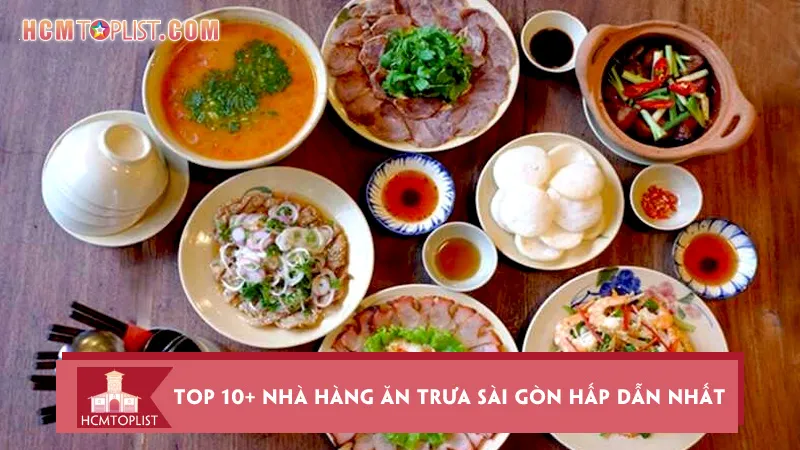 Lưu ngay top 10+ nhà hàng ăn trưa Sài Gòn hấp dẫn nhất
