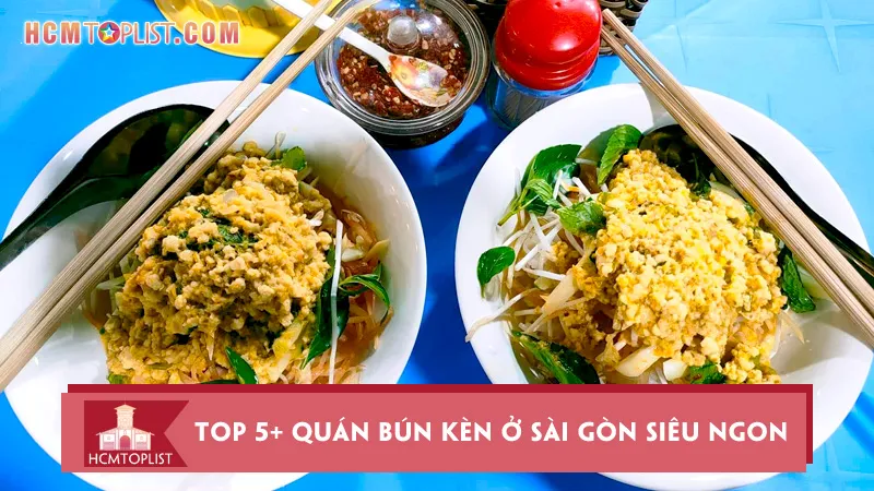 Lưu ngay top 5+ quán bún kèn ở Sài Gòn siêu ngon