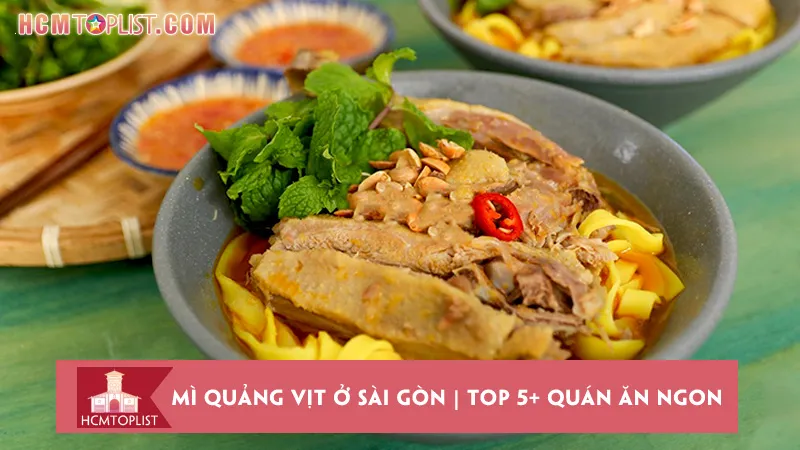 Mì quảng vịt ở Sài Gòn | Top 5+ quán ăn ngon khó cưỡng