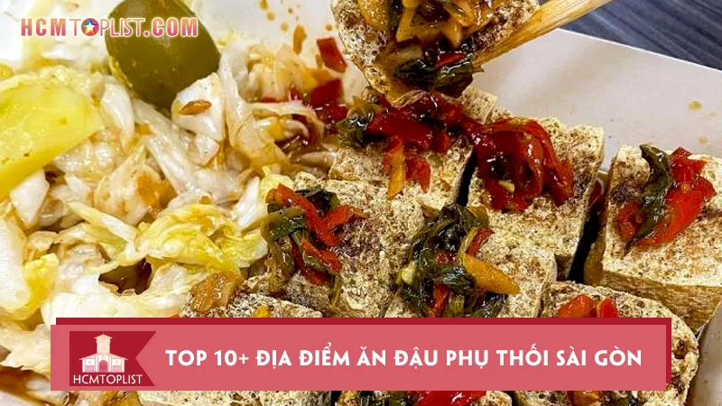 Ngất ngây với top 10+ địa điểm ăn đậu phụ thối Sài Gòn
