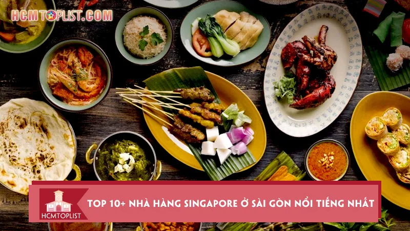 Nhà hàng Singapore ở Sài Gòn | Top 10+ địa chỉ đẳng cấp
