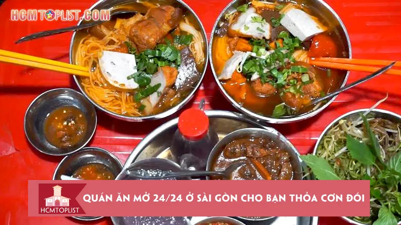 Những quán ăn mở 24/24 ở Sài Gòn cho bạn thỏa cơn đói