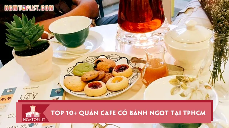 “Sống ảo” cùng top 10+ Quán Cafe Có Bánh Ngọt tại TPHCM