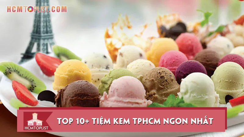Tan chảy với 10+ tiệm kem tại Hồ Chí Minh ngon nhất