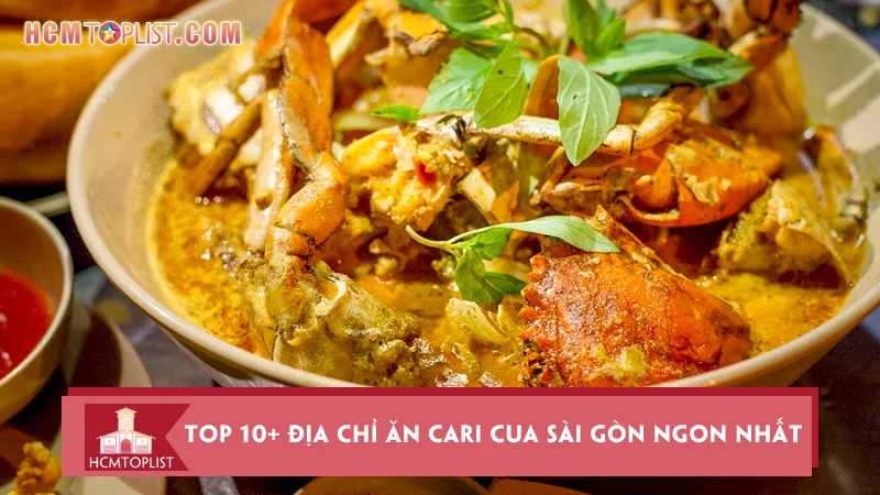 Top 10+ địa chỉ ăn cari cua Sài Gòn ngon ngất ngây