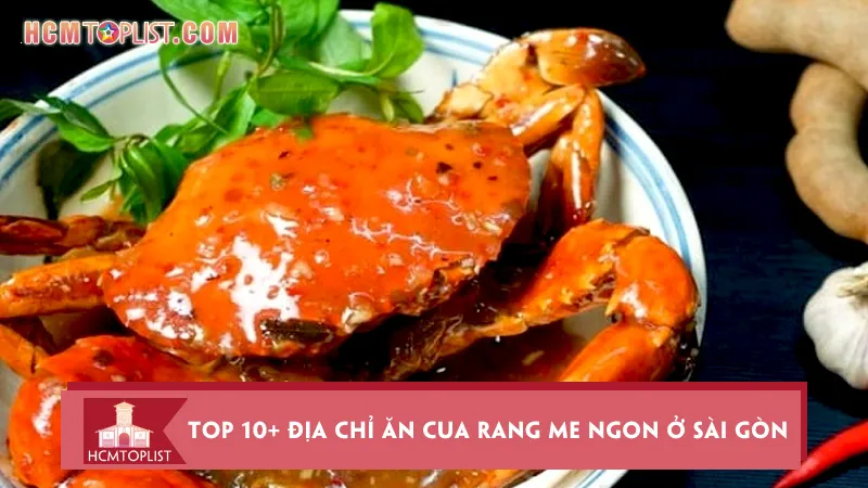 Top 10+ địa chỉ ăn cua rang me ngon ở Sài Gòn ai cũng khen