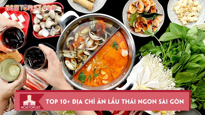Top 10+ địa chỉ ăn lẩu Thái ngon Sài Gòn không thể bỏ qua