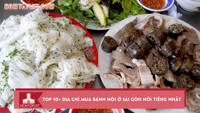 Top 10+ địa chỉ mua bánh hỏi ở Sài Gòn nổi tiếng nhất
