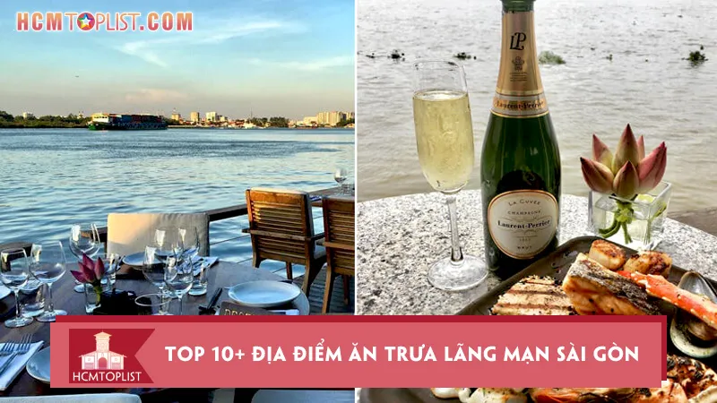 Top 10+ địa điểm ăn trưa lãng mạn Sài Gòn cho các cặp đôi