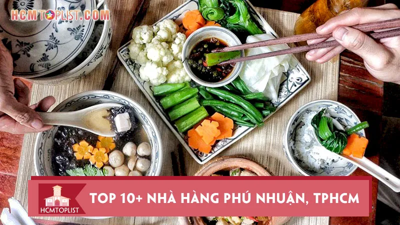 Top 10+ nhà hàng Phú Nhuận, TPHCM ngon, rẻ, chất lượng