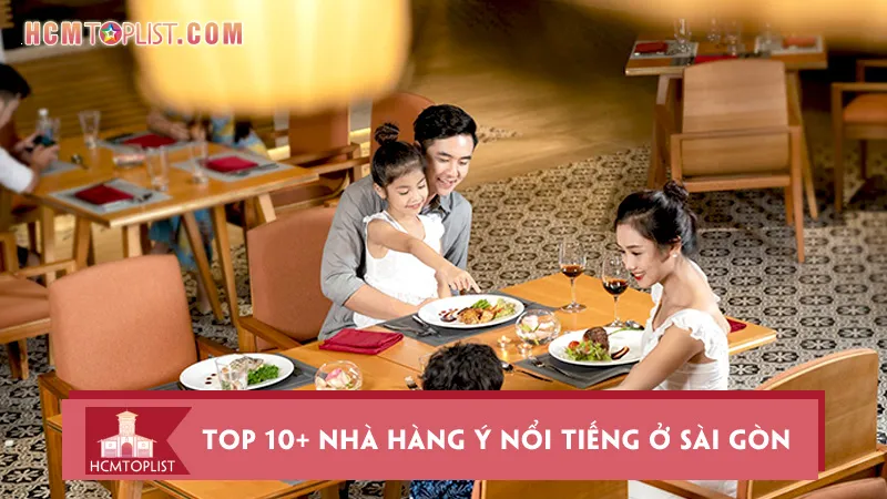 Top 10+ nhà hàng Ý nổi tiếng ở Sài Gòn nên ghé thử