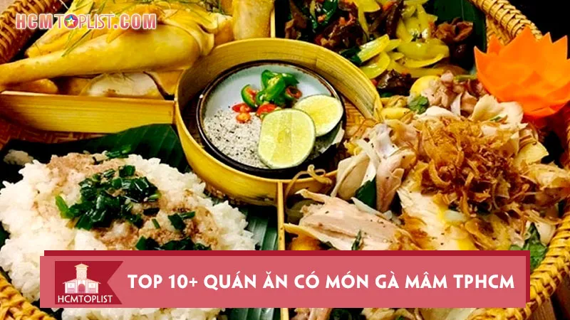 Top 10+ quán ăn có món gà mâm TPHCM ngon “nhức nách”