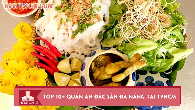 Top 10 quán ăn đặc sản Đà Nẵng tại TPHCM nổi tiếng