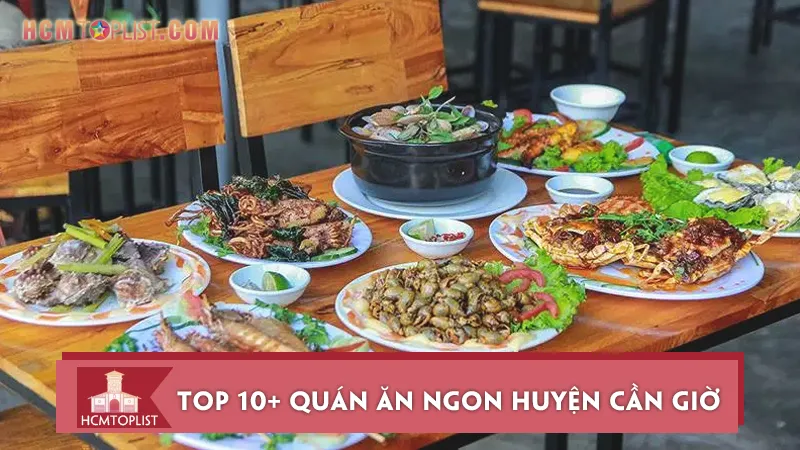 Top 10+ quán ăn ngon Huyện Cần Giờ bạn nên bỏ túi