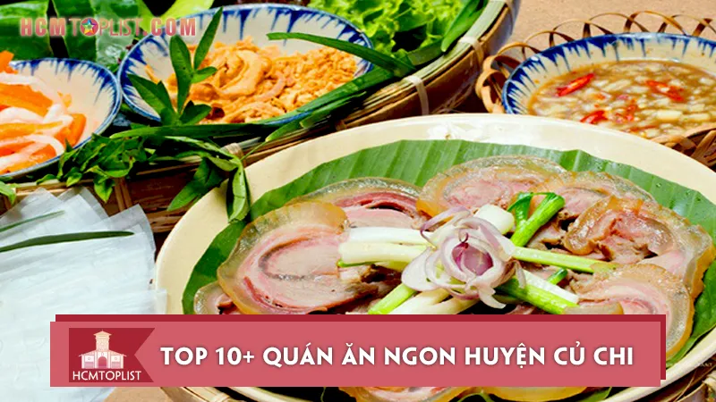 Top 10+ quán ăn ngon huyện Củ Chi cho thực khách ghé thăm