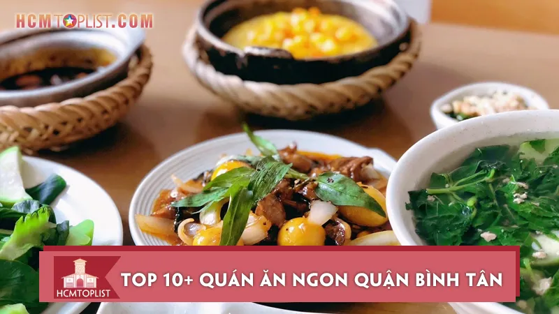 Top 10+ quán ăn ngon quận Bình Tân nổi tiếng nhất