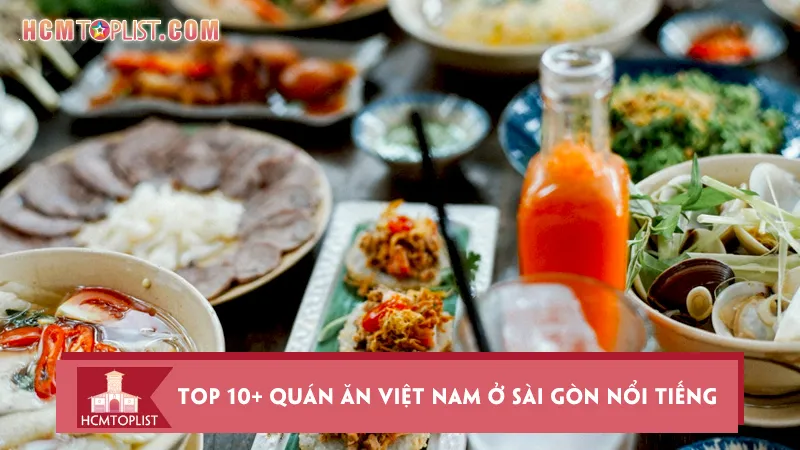Top 10+ quán ăn Việt Nam ở Sài Gòn nổi tiếng, giá rẻ