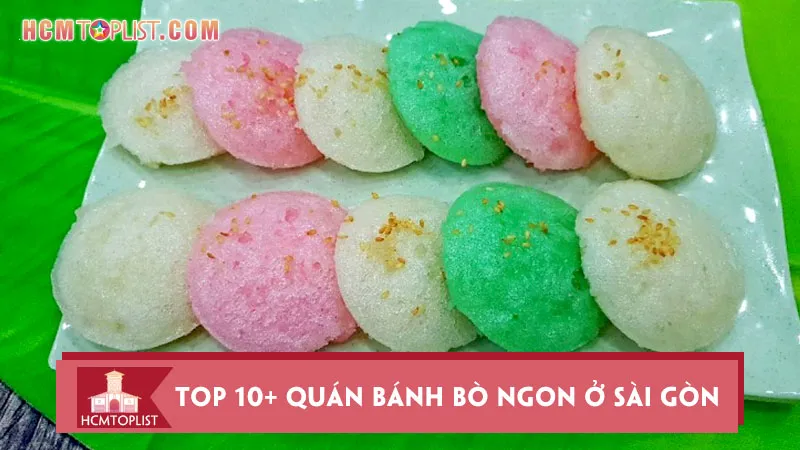 Top 10+ quán bánh bò ngon ở Sài Gòn chuẩn vị không thể bỏ lỡ