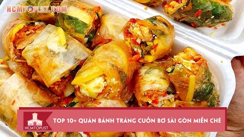 Top 10+ quán bánh tráng cuốn bơ Sài Gòn ngon miễn chê