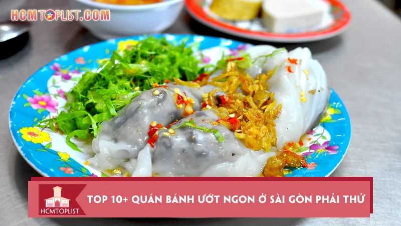 Top 10+ quán bánh ướt ngon ở Sài Gòn nhất định phải thử