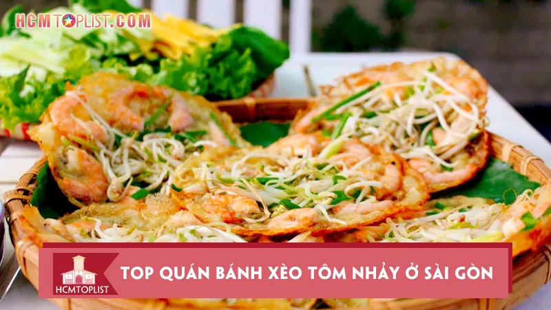 Top 10+ quán bánh xèo tôm nhảy ở Sài Gòn ăn là nghiện