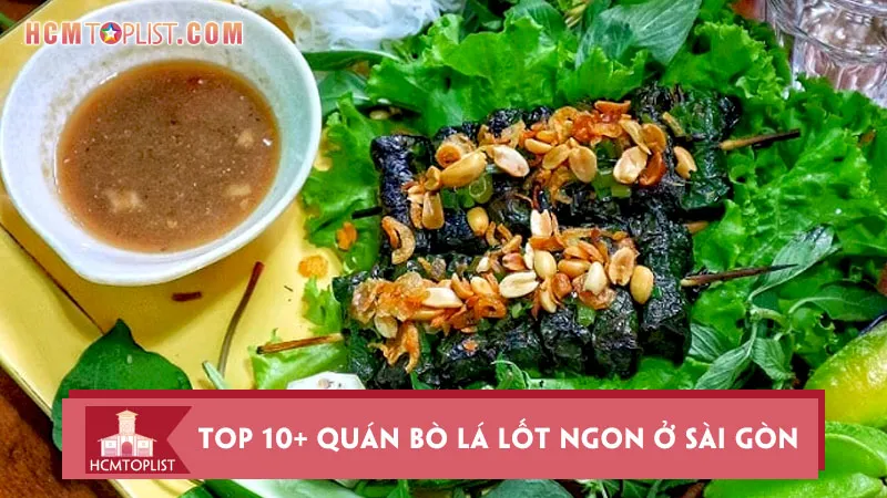 Top 10+ quán bò lá lốt ngon ở Sài Gòn nức tiếng