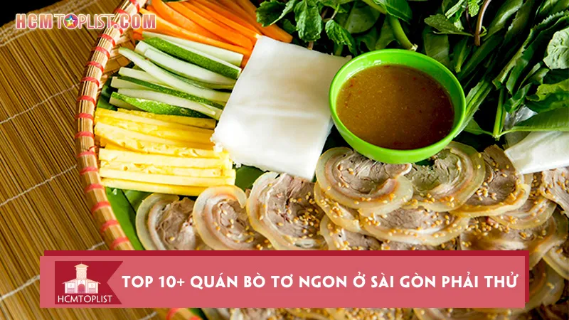 Top 10+ quán bò tơ ngon ở Sài Gòn nhất định phải thử