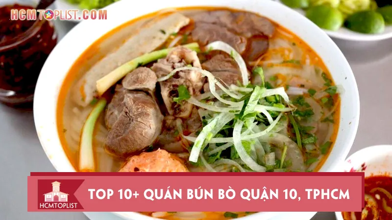 Top 10+ quán bún bò Quận 10, TPHCM ngon không thể cưỡng