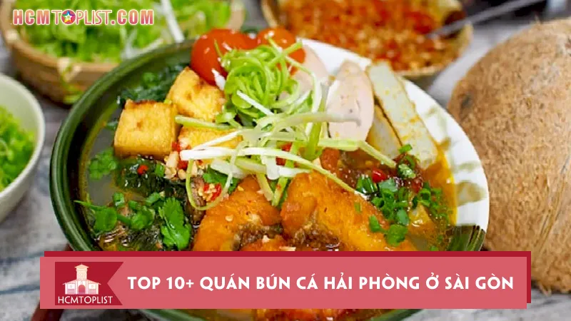 Top 10+ quán bún cá Hải Phòng ở Sài Gòn thơm ngon