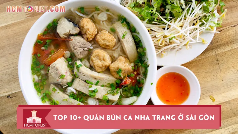 Top 10+ quán bún cá Nha Trang ở Sài Gòn ngon chuẩn vị