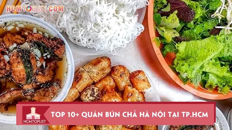 Top 10+ quán bún chả Hà Nội tại TP.HCM ngon nức tiếng