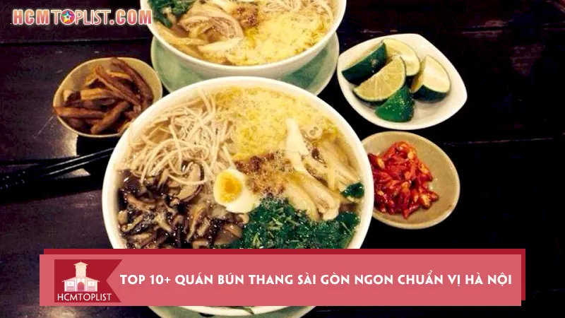 Top 10+ quán bún thang Sài Gòn ngon chuẩn vị Hà Nội