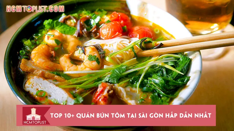 Top 10+ quán bún tôm tại Sài Gòn hấp dẫn nhất