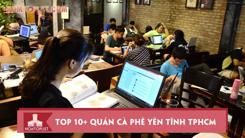 Top 10+ quán cà phê yên tĩnh TPHCM để làm việc và học tập hiệu quả