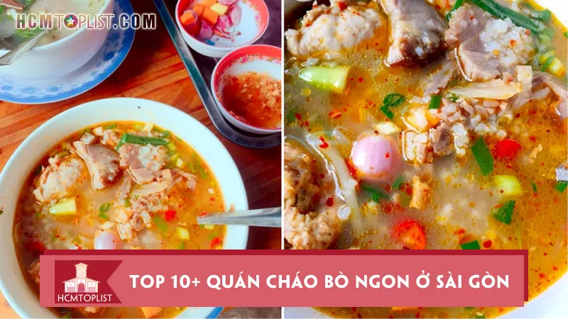 Top 10+ quán cháo bò ngon ở Sài Gòn không nên bỏ qua