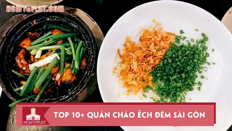 Top 10+ quán cháo ếch đêm Sài Gòn ngon nhức nhối