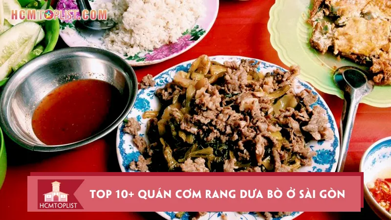 Top 10+ quán cơm rang dưa bò ở Sài Gòn chuẩn vị Hà Thành