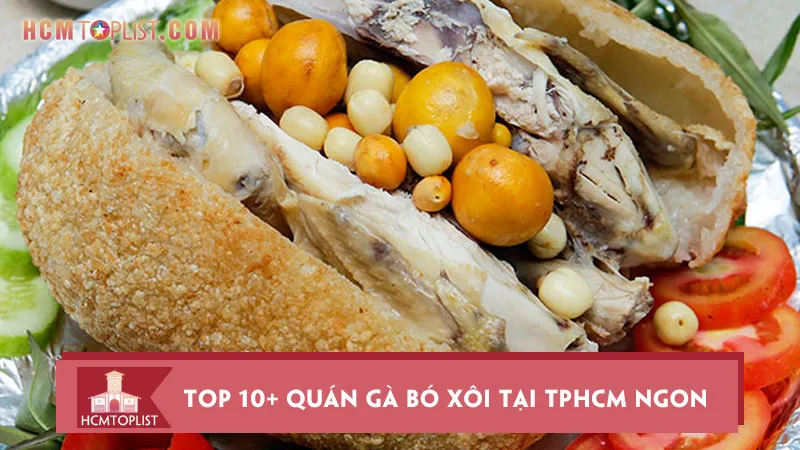 Top 10+ quán gà bó xôi tại TPHCM ngon không nên bỏ lỡ