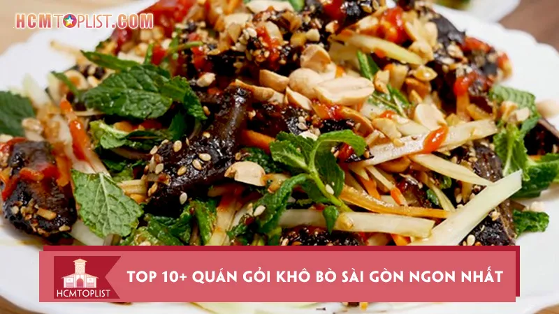 Top 10+ quán gỏi khô bò Sài Gòn ngon nhất mà bạn nên thử