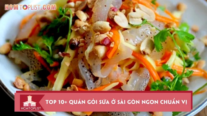 Top 10+ quán gỏi sứa ở Sài Gòn ngon chuẩn vị