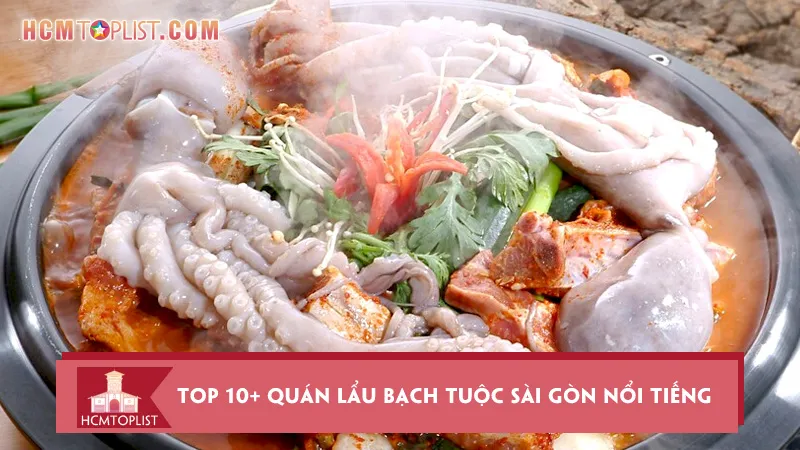 Top 10+ quán lẩu bạch tuộc Sài Gòn nổi tiếng hút khách