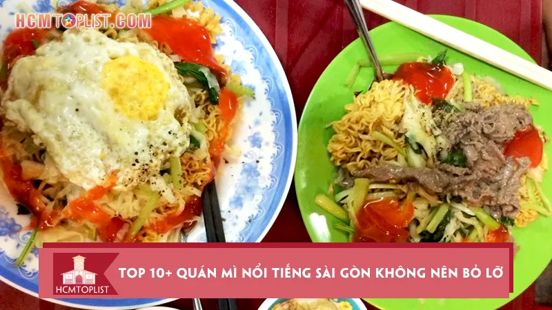 Top 10+ quán mì nổi tiếng Sài Gòn không nên bỏ lỡ